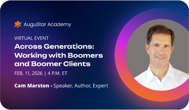 AuguStar Academy, Virtual Event, Across Generations: Working with Boomers and Boomer Clients, Feb. 11, 2026, 4 p.m. ET, Cam Marston - Speaker, Author, Expert