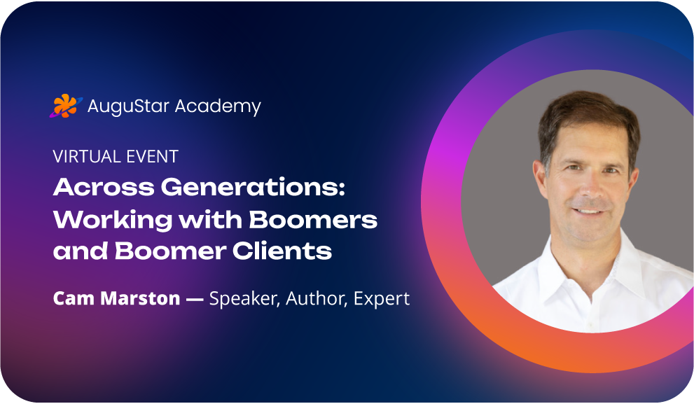AuguStar Academy, Virtual Event, Across Generations: Working with Boomers and Boomer Clients, Cam Marston - Speaker, Author, Expert
